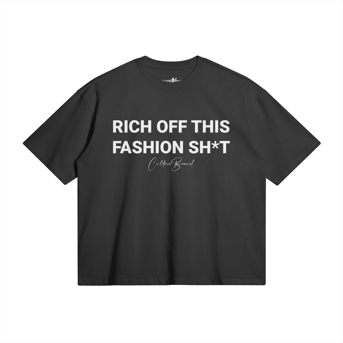 "RICH OFF THIS FASHION SH*T" BOXY TEE